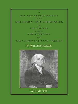 cover image of A Full and Correct Account of the Military Occurrences of the Late War Between Great Britain and the United States of America, Volume 1